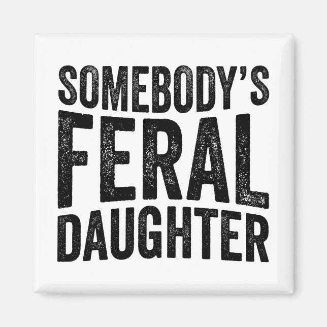 Feral Daughter Mothers Day Groovy Funny Saying  Magnet (Front)