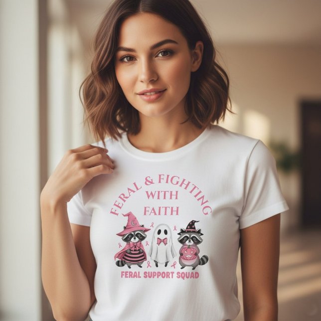 Feral & Fighting With Faith Breast Cancer Support  T-Shirt (Creator Uploaded)
