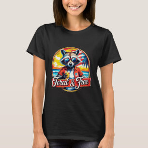 Feral & Free Funny Patriotic Racoon Feral And Free T-Shirt