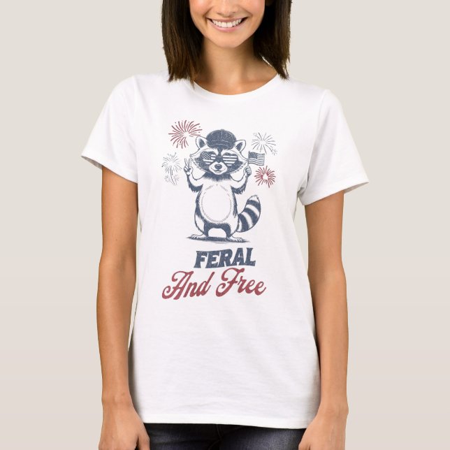 Feral & Free Funny Racoon Patriotic 4th Of July T-Shirt (Front)