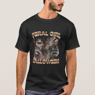 Feral Girl Halloween Funny Meme Raccoons T Shirt