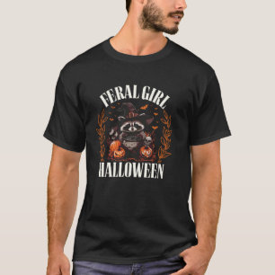 Feral Girl Halloween Racoon Witch Spooky Season F T-Shirt