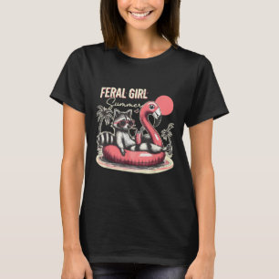 Feral Girl Summer Funny Meme Feral Racoon Summer  T-Shirt