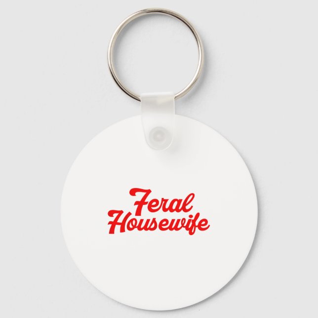 Feral Housewife Humor Mom Humor Housewife Funny Gi Key Ring (Front)