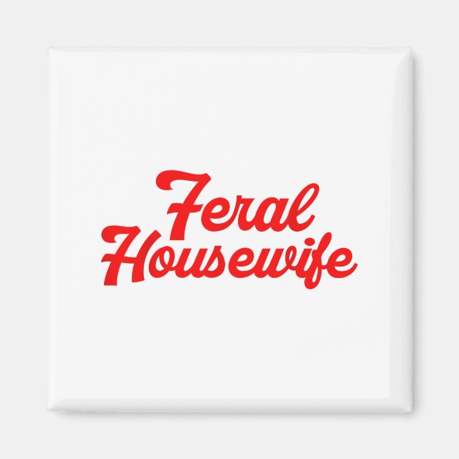 Feral Housewife Humor Mom Humor Housewife Funny Gi Magnet (Front)