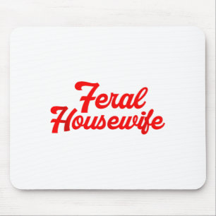 Feral Housewife Humor Mom Humor Housewife Funny Gi Mouse Mat