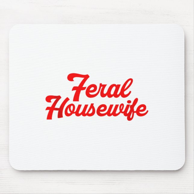 Feral Housewife Humor Mom Humor Housewife Funny Gi Mouse Mat (Front)