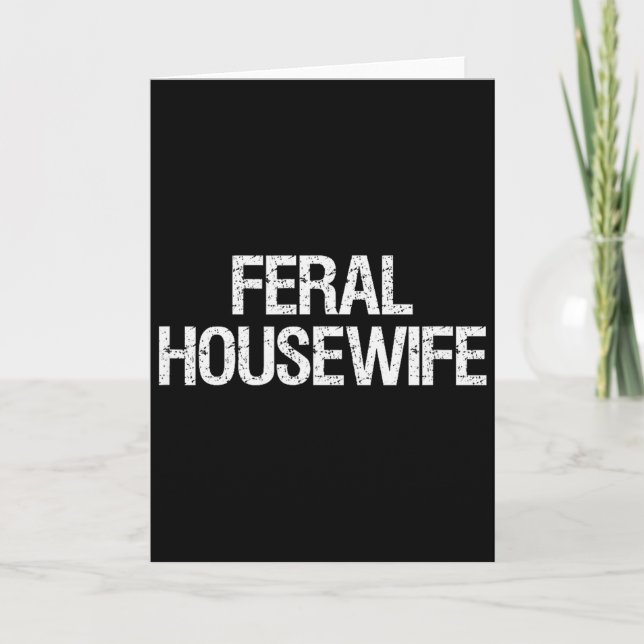 Feral Housewife Shirt Funny Stay At Home Mom Homem Card (Front)