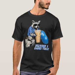 Feral Labour And Delivery Nurse Racoon Drinking T-Shirt