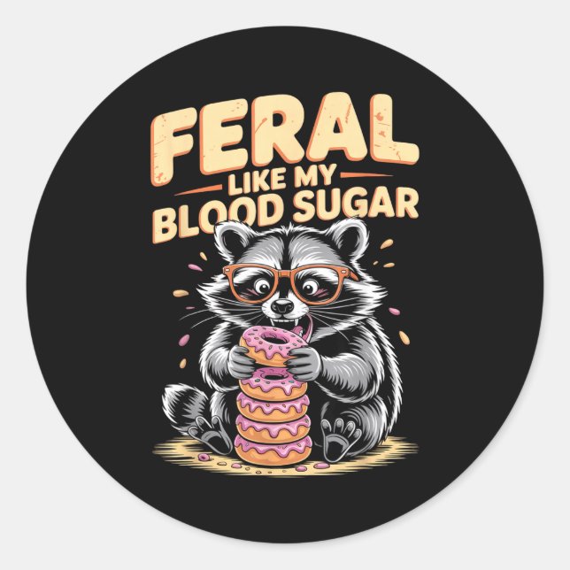 Feral Like My Blood Sugar  Classic Round Sticker (Front)