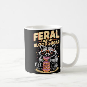 Feral Like My Blood Sugar  Coffee Mug