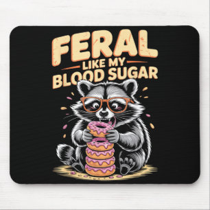 Feral Like My Blood Sugar  Mouse Mat