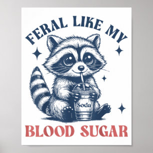 Feral Like My Blood Sugar Raccoon Td1 Diabetes Awa Poster