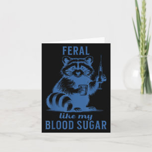 Feral Like My Blood Sugar Racoon Diabetes  Card