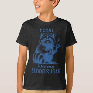 Feral Like My Blood Sugar Racoon Diabetes T-Shirt