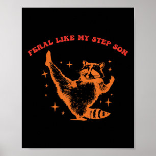 Feral Like My Step Son Humour Racoon Poster