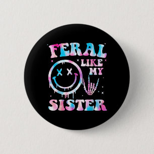 Feral Like Sister Funny Sarcastic Sister Humour 6 Cm Round Badge