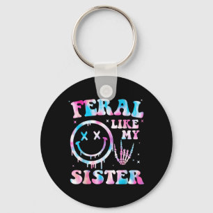 Feral Like Sister Funny Sarcastic Sister Humour Key Ring