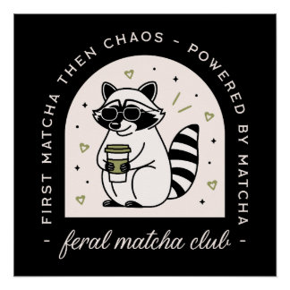 Feral matcha club funny racoon lovers sarcastic poster