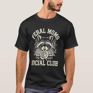 Feral Moms Social Club Racoon Rose Floral Mum Lif T-Shirt