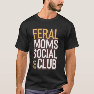 Feral Mum's Social Club T-Shirt