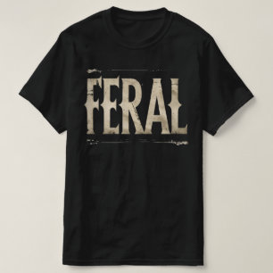 FERAL TShirt - Minimalist Statement for Wild Souls