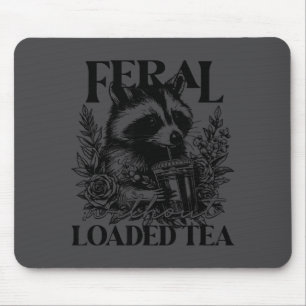 Feral Without Loaded Tea Racoon Sarcastic Snarky F Mouse Mat