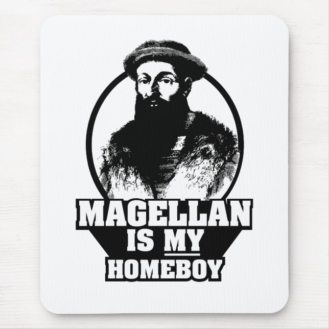 Ferdinand Magellan is my homeboy Mouse Mat (Front)