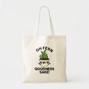 Fern Goodness Sake Funny Plant Pun Tote Bag