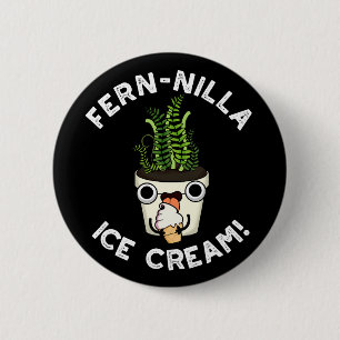 Fernilla Ice Cream Ice Cream Plant Pun Dark BG 6 Cm Round Badge
