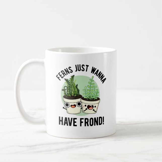 Ferns Just Wanna Have Frond Funny Plant Pun  Coffee Mug (Left)