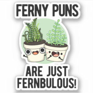 Ferny Puns Are Just Fernbulous Funny Plant Pun 