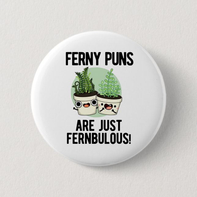 Ferny Puns Are Just Fernbulous Funny Plant Pun 6 Cm Round Badge (Front)