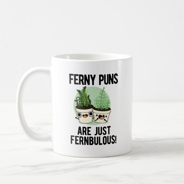 Ferny Puns Are Just Fernbulous Funny Plant Pun  Coffee Mug (Left)