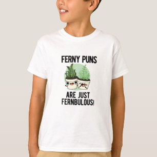 Ferny Puns Are Just Fernbulous Funny Plant Pun  T-Shirt