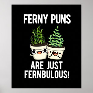 Ferny Puns Are Just Fernbulous Plant Pun Dark BG Poster