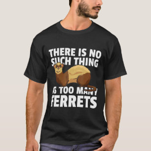 Ferre For A Ferret Owner T-Shirt