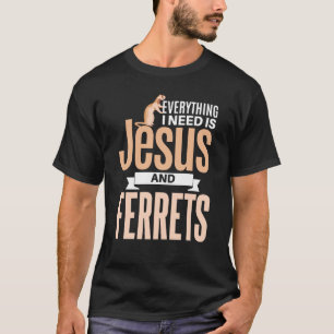 Ferre Jesus and Ferrets Christian Ferret T-Shirt