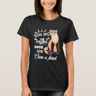 Ferre Live On The Ferret T-Shirt