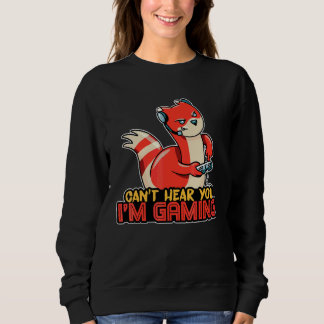 Ferret Can't hear you I'm gaming Sweatshirt