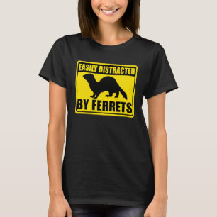 Ferret Easily Distracted By Ferrets T-Shirt