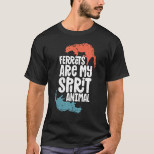 Ferret Ferret Ferret Spirit Animal Cute Ferret T-Shirt