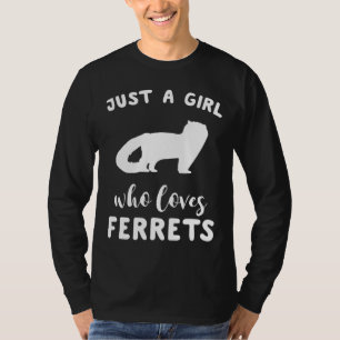 Ferret For Women Girls Just A Girl Who Loves Ferr T-Shirt