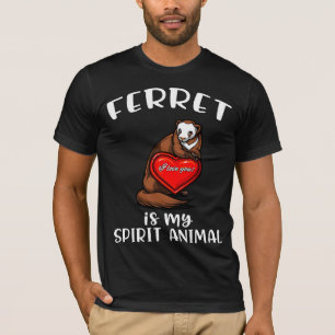 Ferret Is My Spirit Animal Cute Weasel T-Shirt