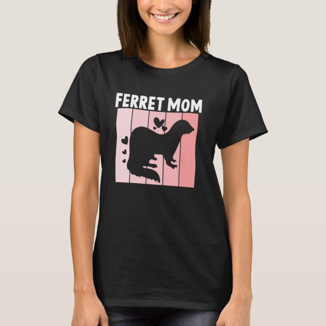 Ferret Mum Ferret Mama for Ferret Lovers T-Shirt (Front)