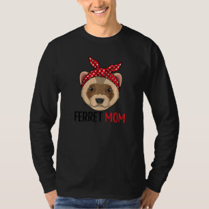 Ferret Mum Outfit For Ferret Apparel T-Shirt