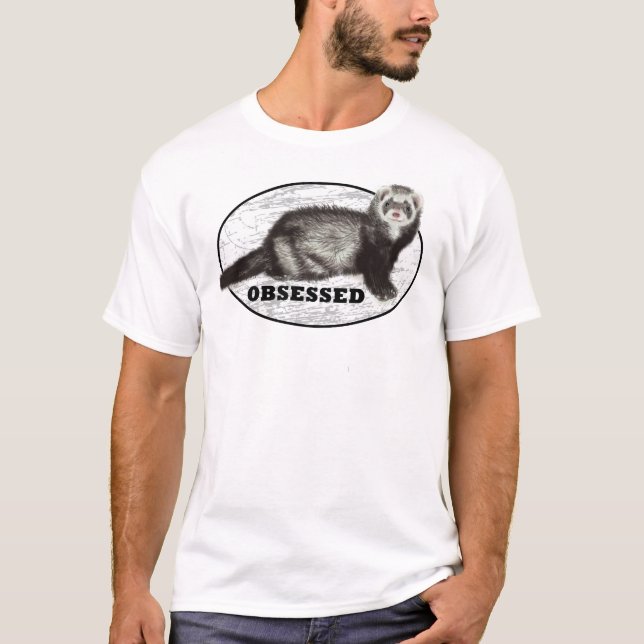 Ferret Obsessed * with Sable Ferret T-Shirt (Front)