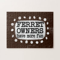 Ferret Owners Have More Fun Jigsaw Puzzle
