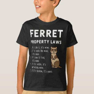 Ferret Property Laws Five Statements By Ferrets T-Shirt