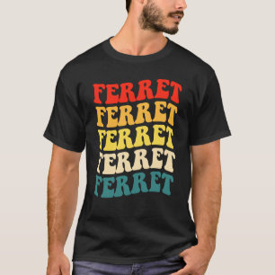 Ferret Quote for Ferret and Owners 1 T-Shirt